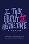 I Talk about It All the Time: text based cover in indigo, sky blue, and magenta. The title is written in jaunty graphic text, with a more subtle all capps text for the author and translator.